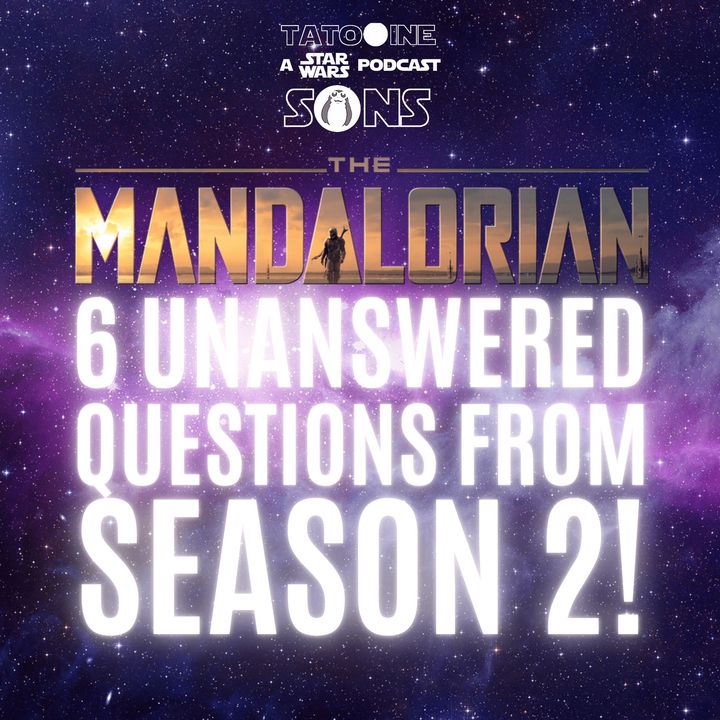 6 Unsanswered Questions From The Mandalorian Season 2!