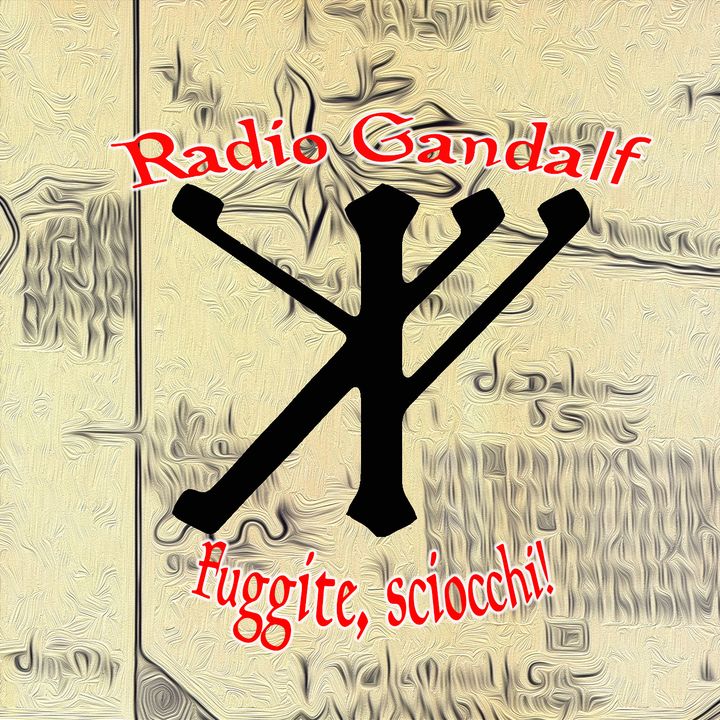 Radio Gandalf (fuggite, sciocchi!)