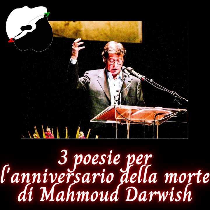 3 poesie per l'anniversario della morte di Mahmoud Darwish