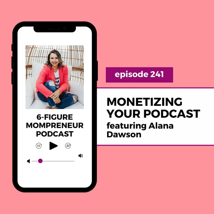 Monetizing your podcast featuring Alana Dawson