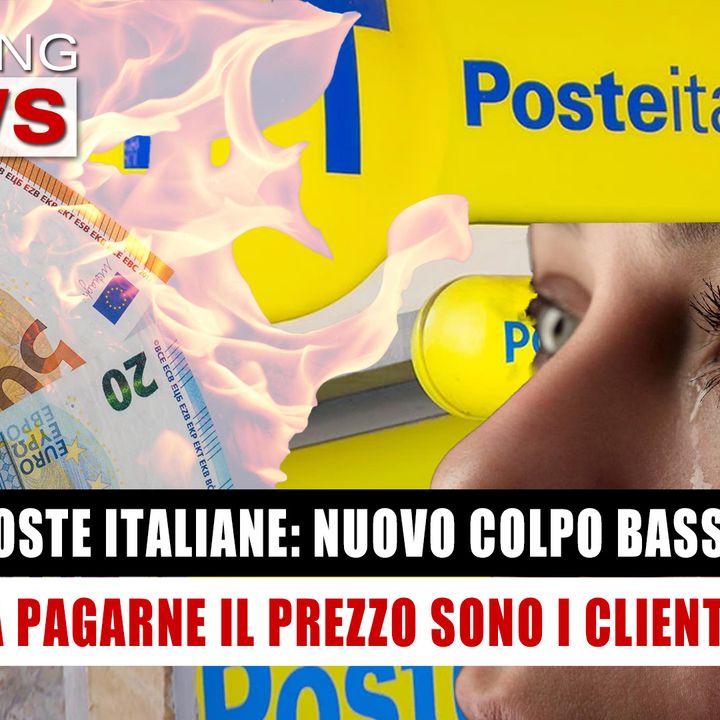 Poste Italiane, Nuovo Colpo Basso: A Pagarne Il Prezzo I Clienti! 