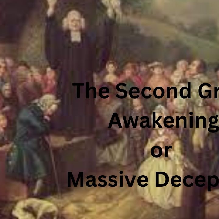 The Second Great Awakening or Massive Deception!!!