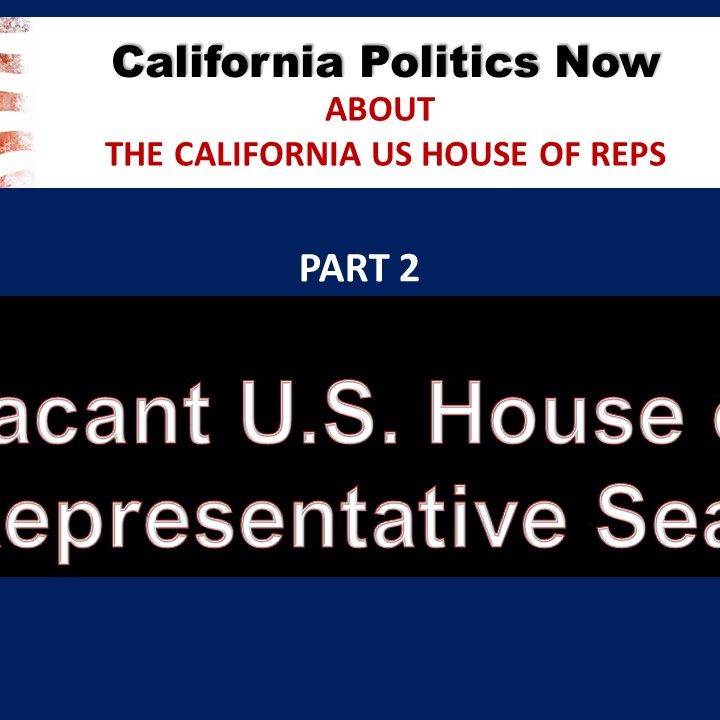 CA Politics Now:  (01-10-24) PART 2 - How does the U.S. House of Representatives work & key races
