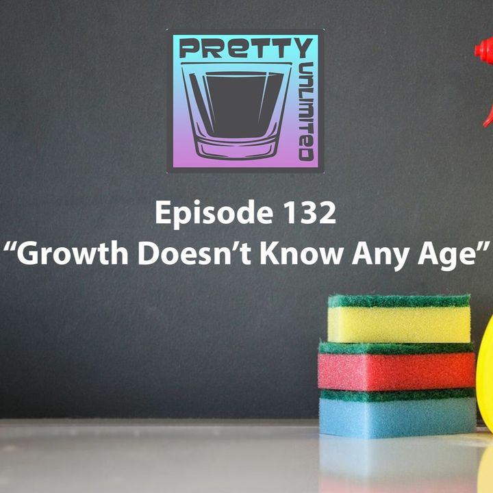 Episode 132: Growth Doesn't Know Any Age