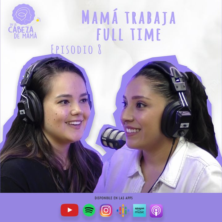 Episodio 8 | Mamá trabaja full time  | ELCDM | Carolina Morales