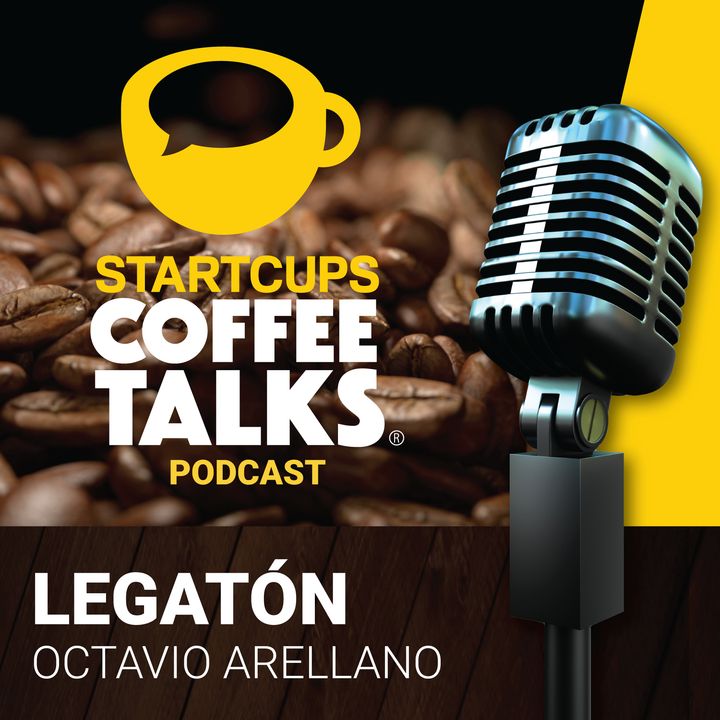 013 - Legatón, aprende leyes jugando | STARTCUPS® COFFEE TALKS con Tavo Arellano