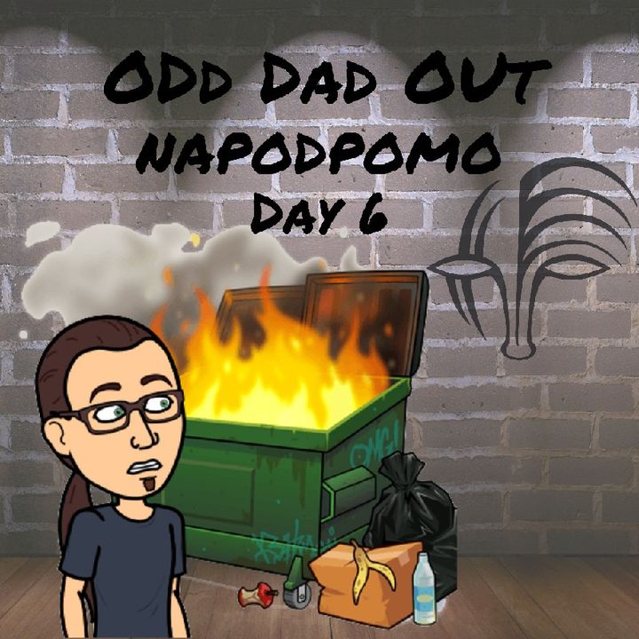 Talking Trash: NAPODPOMO Day 6