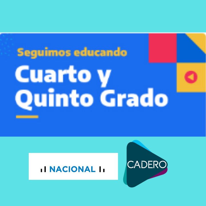 z Educar Cuarto y Quinto Grado - Radio Nacional - CADERO