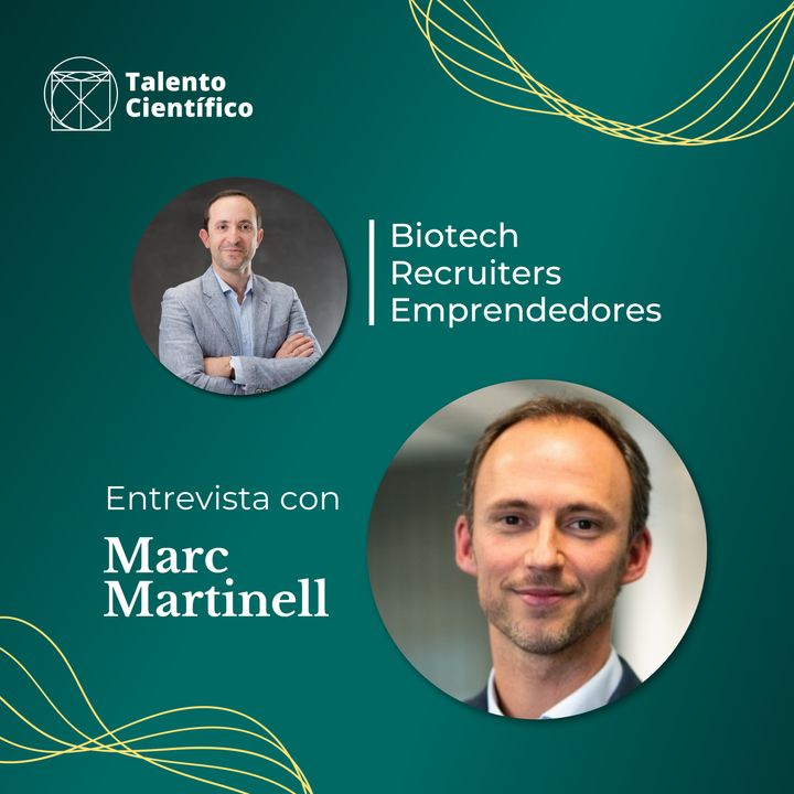 Emprendiendo en el mundo Biotech – Entrevista con Marc Martinell