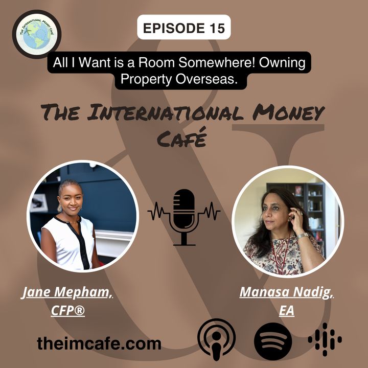 Ep 15: All I Want is a Room Somewhere! Owning Property Overseas