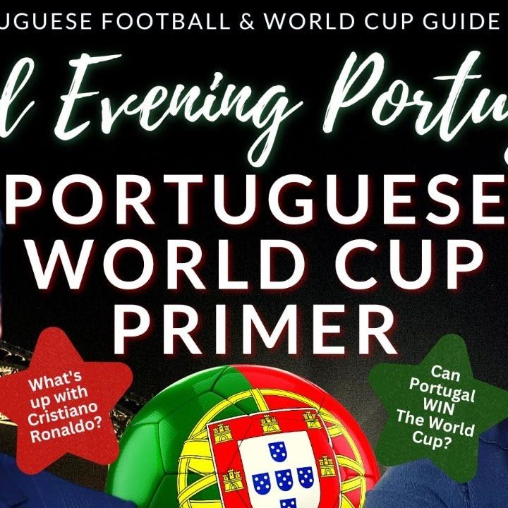 An Expat Guide to Portuguese Football & The World Cup (And "What's up with Ronaldo?!")
