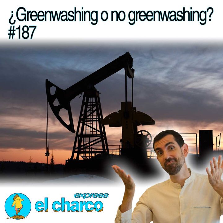 ¿Greenwashing o no greenwashing? #187