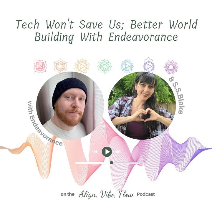 Tech Won't Save Us; Better World Building With Endeavorance