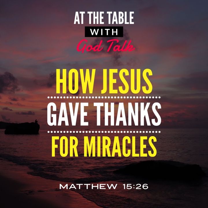 How Jesus Gave Thanks for Miracles