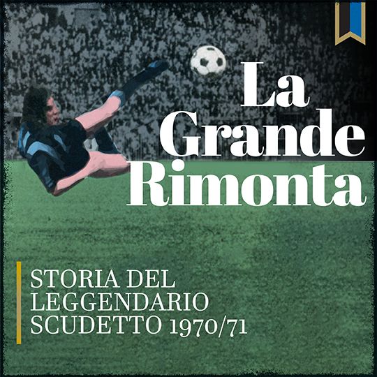 La Grande Rimonta -  Scudetto Dell'Inter 1971