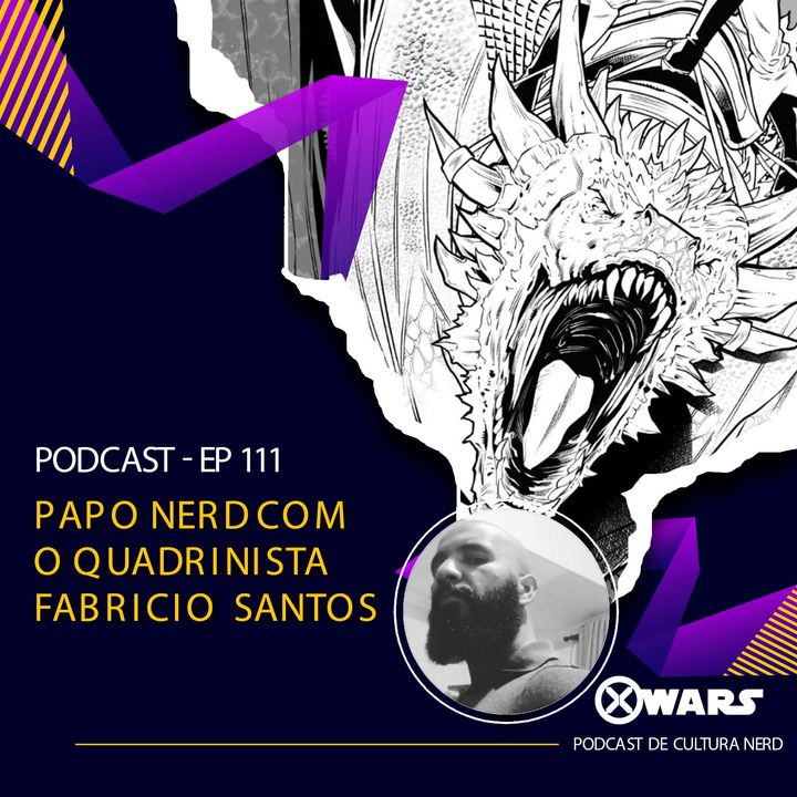 XWARS #111 Papo Nerd com o Quadrinista Fabricio Santos