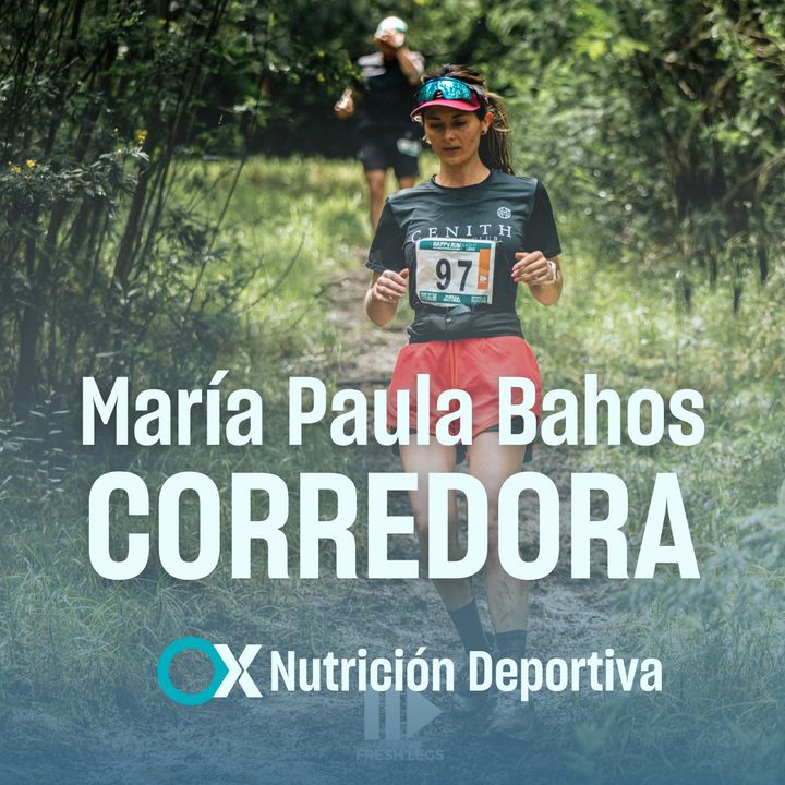 60. Alimentación para maximizar el rendimiento sin afectar la composición corporal - Hablando con la corredora María Paula Bahos