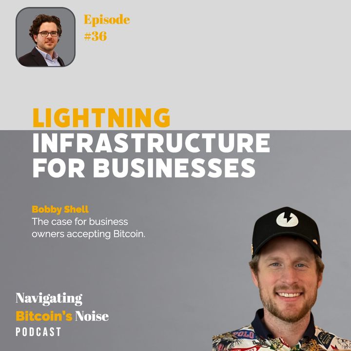 EP36_Bobby Shell - Voltage's Lightning Infrastructure For Businesses