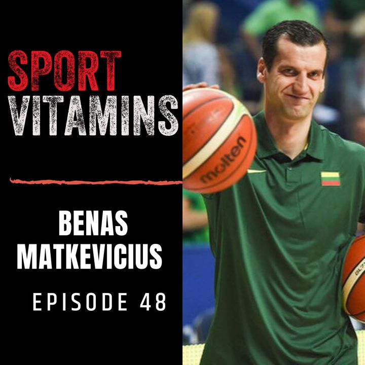 Episode 48 - SPORT VITAMINS / guest Benas Matkevicius