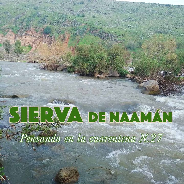 La sierva de Naamán (Reflexiones en la cuarentena N.27)