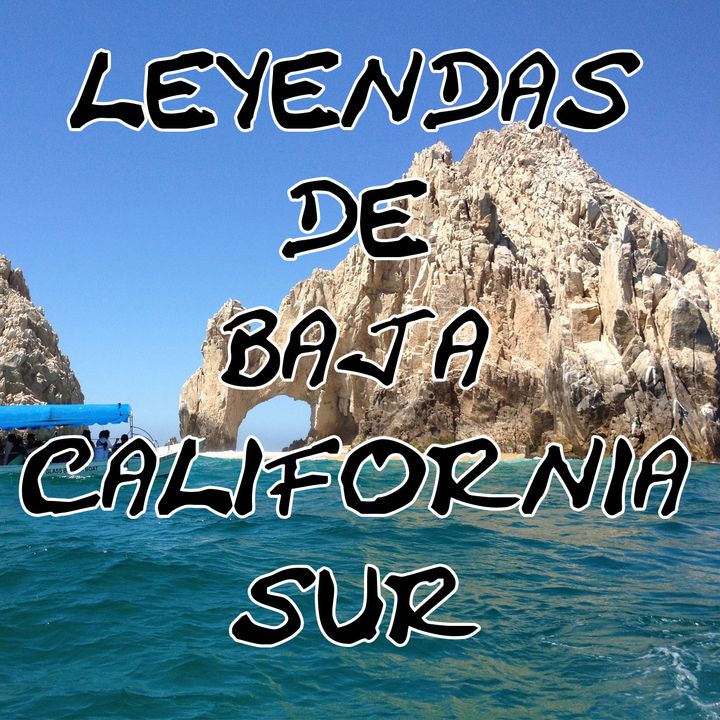 Especial: Leyendas de Baja California Sur