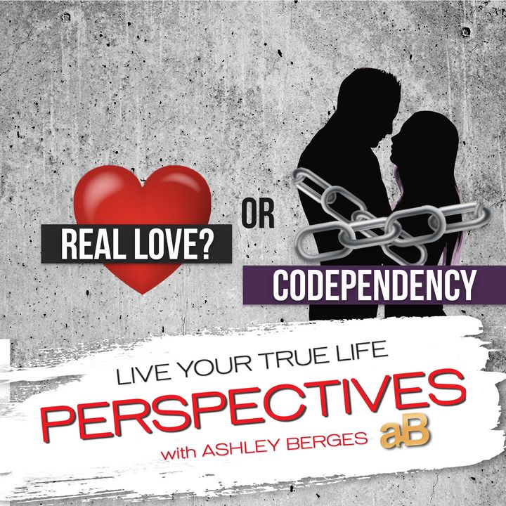 Is this Codependency or Unconditional Love? [Ep. 677]