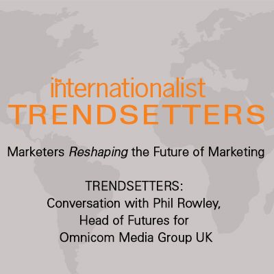Conversation with Phil Rowley, Head of Futures for Omnicom Media Group UK
