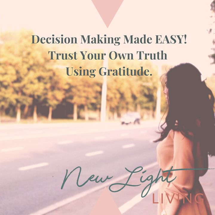 Decision Making Made Easy! Trust Your Own Truth Using Gratitude