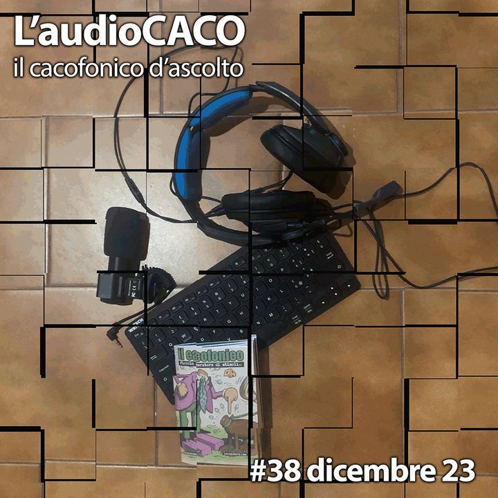 L'audioCACO di dicembre 23 - #38