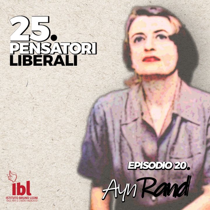 #20: Ayn Rand, con Stefano Magni - 25 Pensatori Liberali