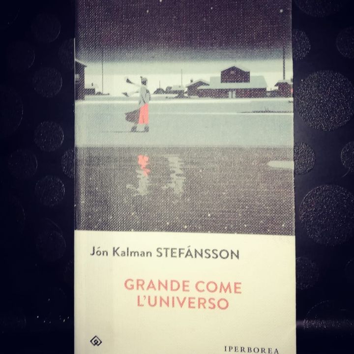 Microcosmi familiari in terra islandese: "Grande come l'universo" di Jón Kalman Stefánsson