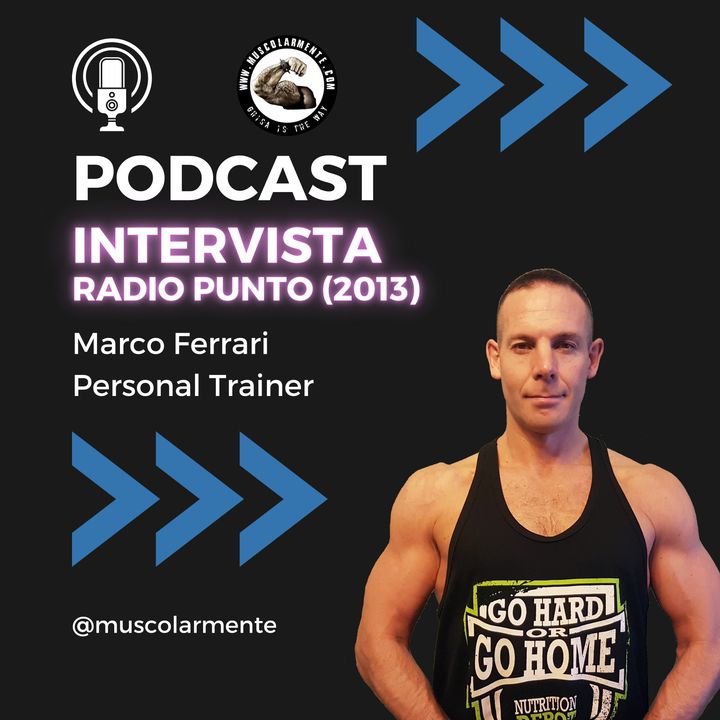 Intervista Marco Ferrari Personal Trainer - Muscolarmente