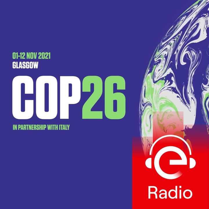 Road to Cop26: un podcast di Enel Radio verso la Conferenza delle Parti di Glasgow