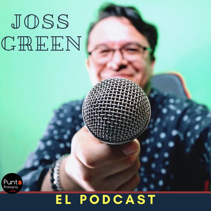 Joss Green El podcast