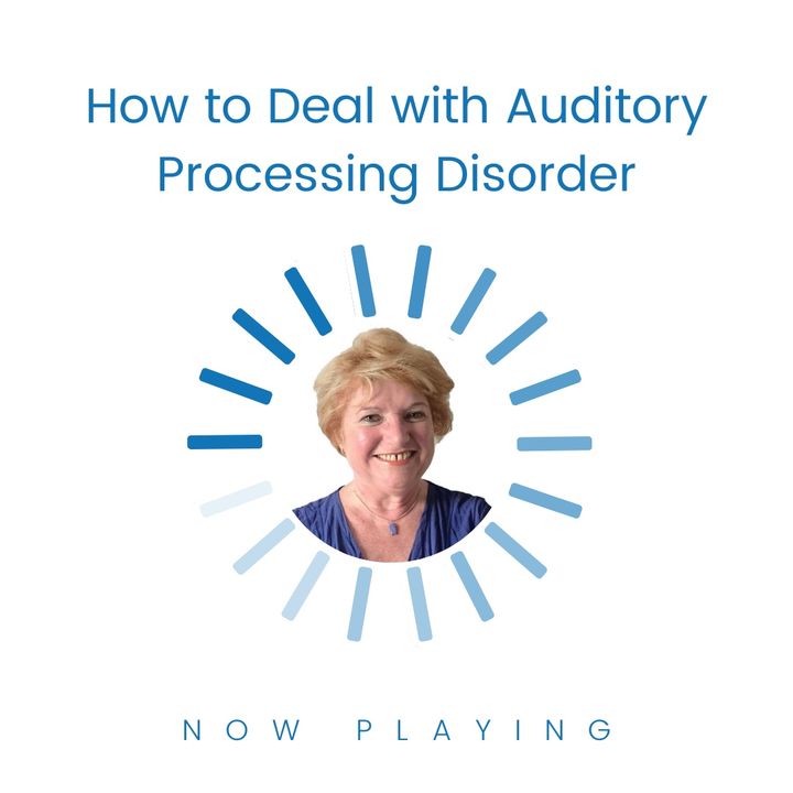 S1E4: How To Deal with Auditory Processing Disorder