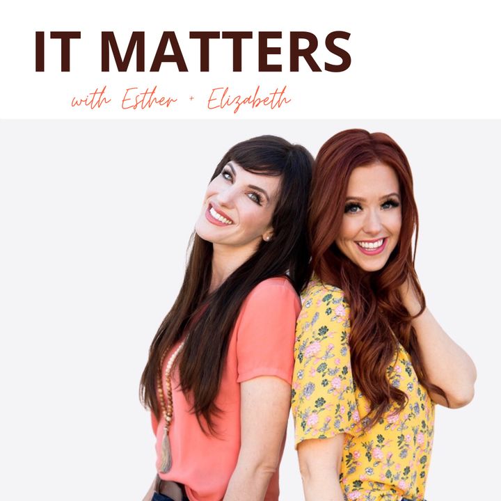 It Matters with Esther and Elizabeth