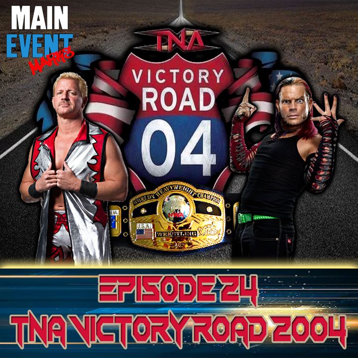 Episode 24: TNA Victory Road 2004 (The 1st Pay-Per-View)
