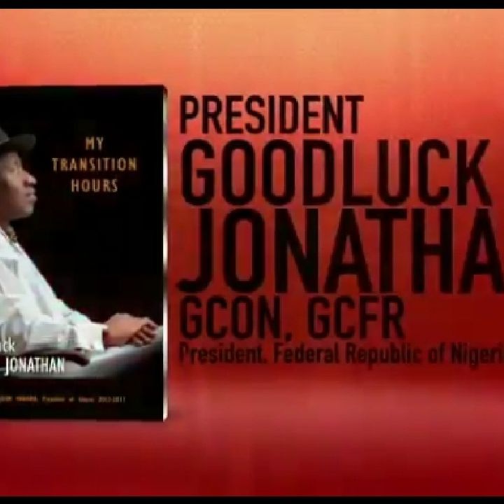 Goodluck Jonathan: My Transition Hours