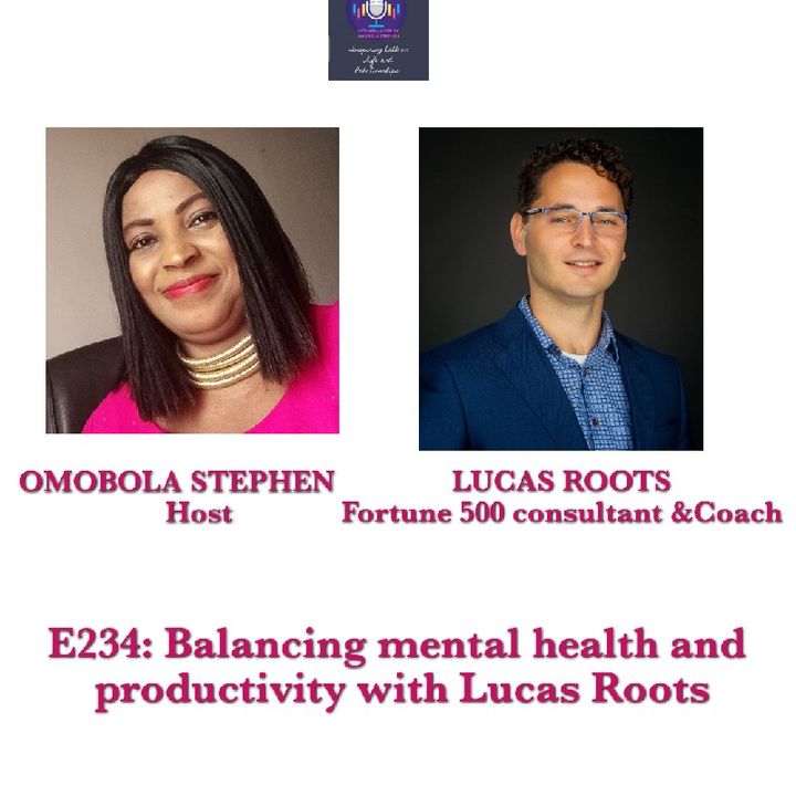 E234: Balancing Mental Health And Productivity With Lucas Root