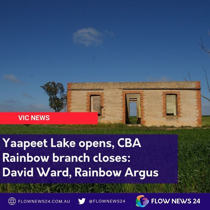 Yaapeet Lake opens, CBA Rainbow closes - with David Ward, Rainbow Argus