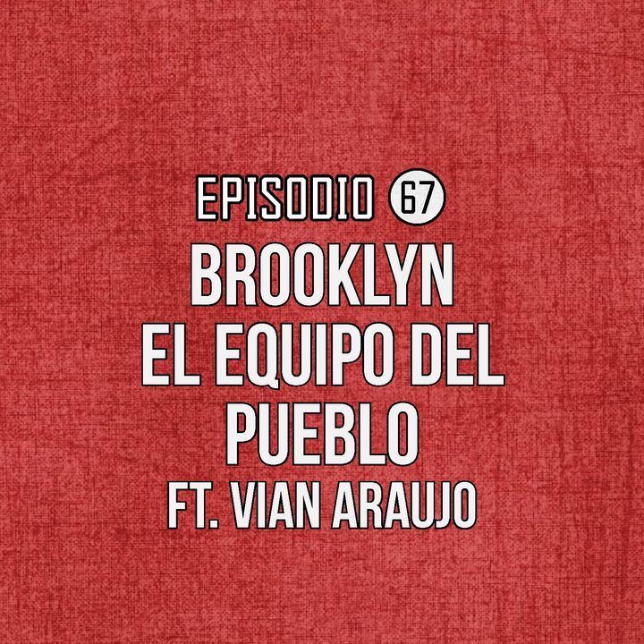 Ep 67- Brooklyn, el equipo del pueblo Ft Vian Araujo