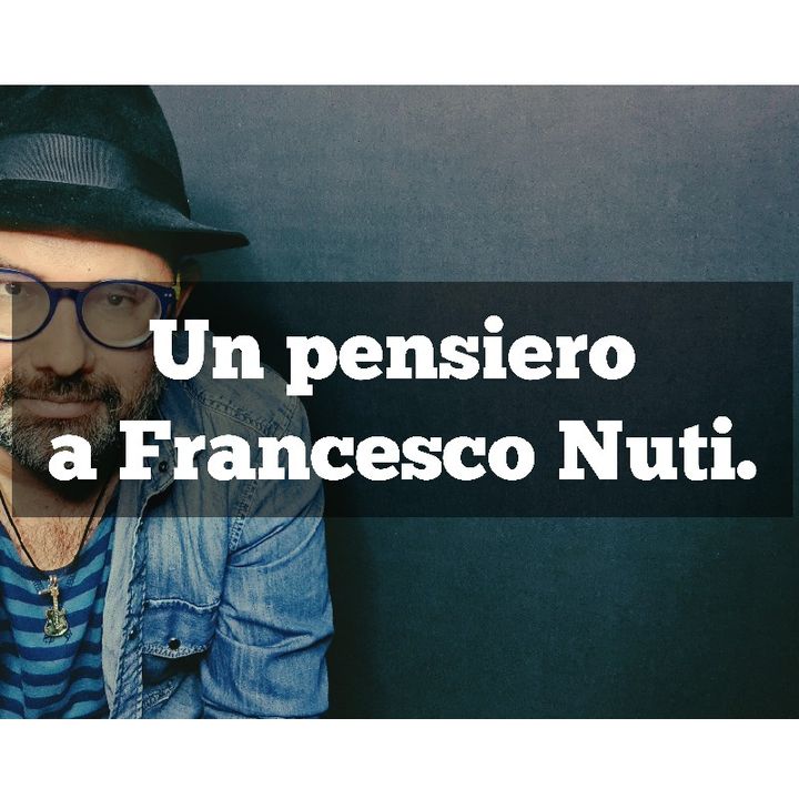 Episodio 901 - Un pensiero a Francesco Nuti.