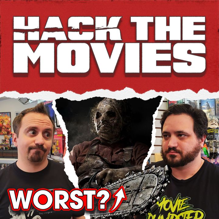 What is the Worst Texas Chainsaw Movie? - Hack The Movie (#118)