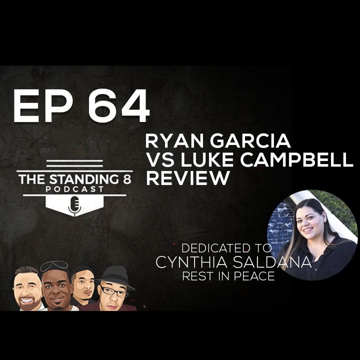 EP 64 | Cynthia Saldana Dedication | Ryan Garcia vs Luke Campbell Review
