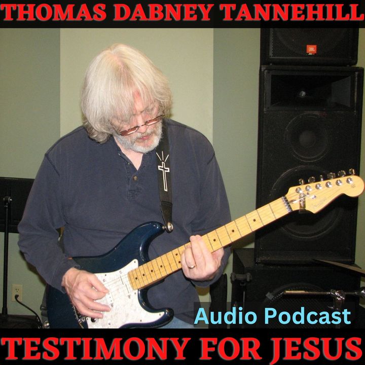 Thomas Dabney Tannehill - Testimony for Jesus