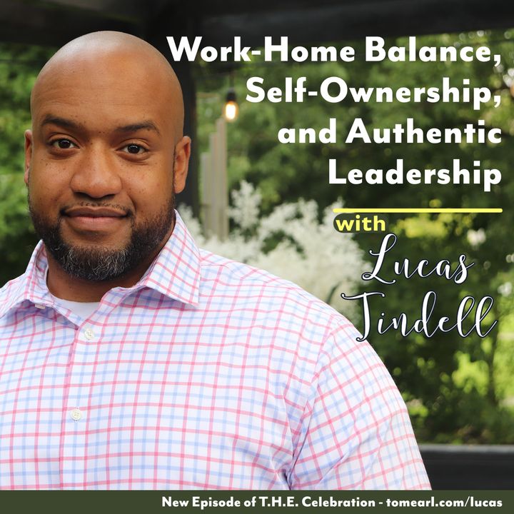 Work-Home Balance, Self-Ownership, and Authentic Leadership With Lucas Tindell