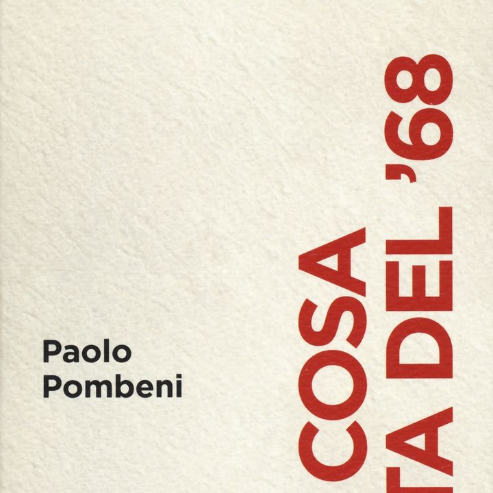 Paolo Pombeni "Che cosa resta del '68"