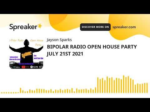BIPOLAR RADIO OPEN HOUSE PARTY JULY 21ST 2021