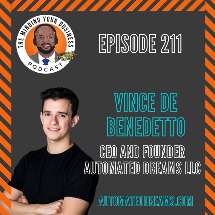 #211 - Vince De Benedetto, CEO & FOUNDER AT AUTOMATED DREAMS LLC