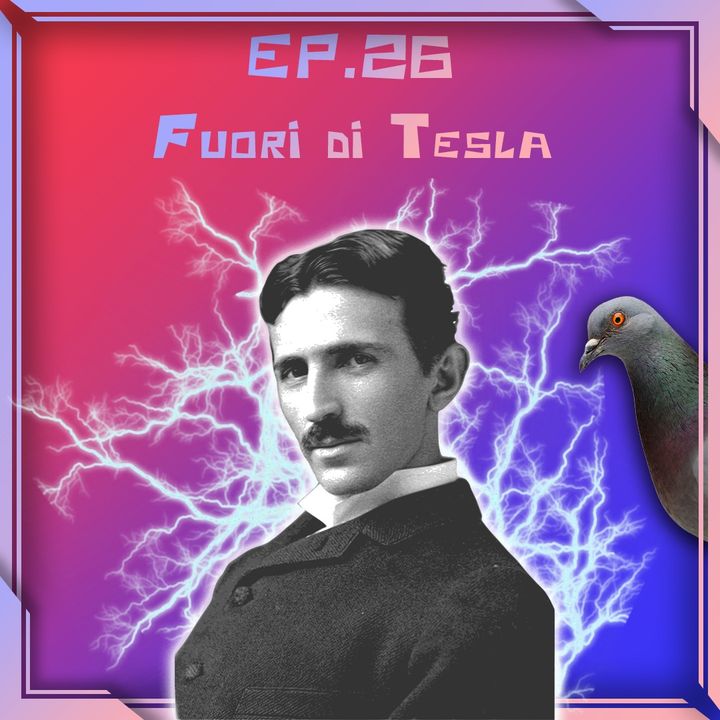 26 - Fuori di Tesla